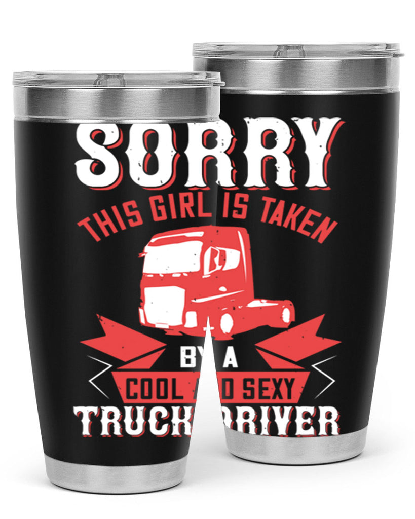 sorry this girl is taken by a cool and sexy truck driver Style 22#- truck driver- tumbler