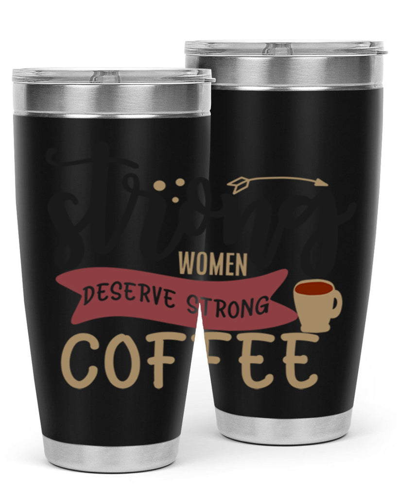 strong women deserve strong coffee 200#- coffee- Tumbler