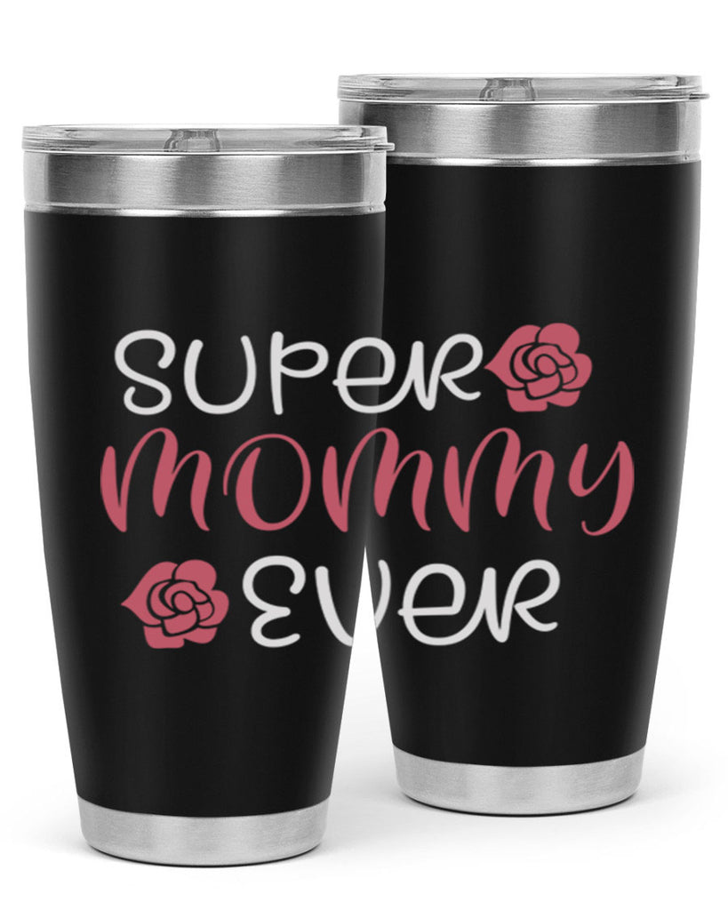 super mommy ever 65#- mom- Tumbler