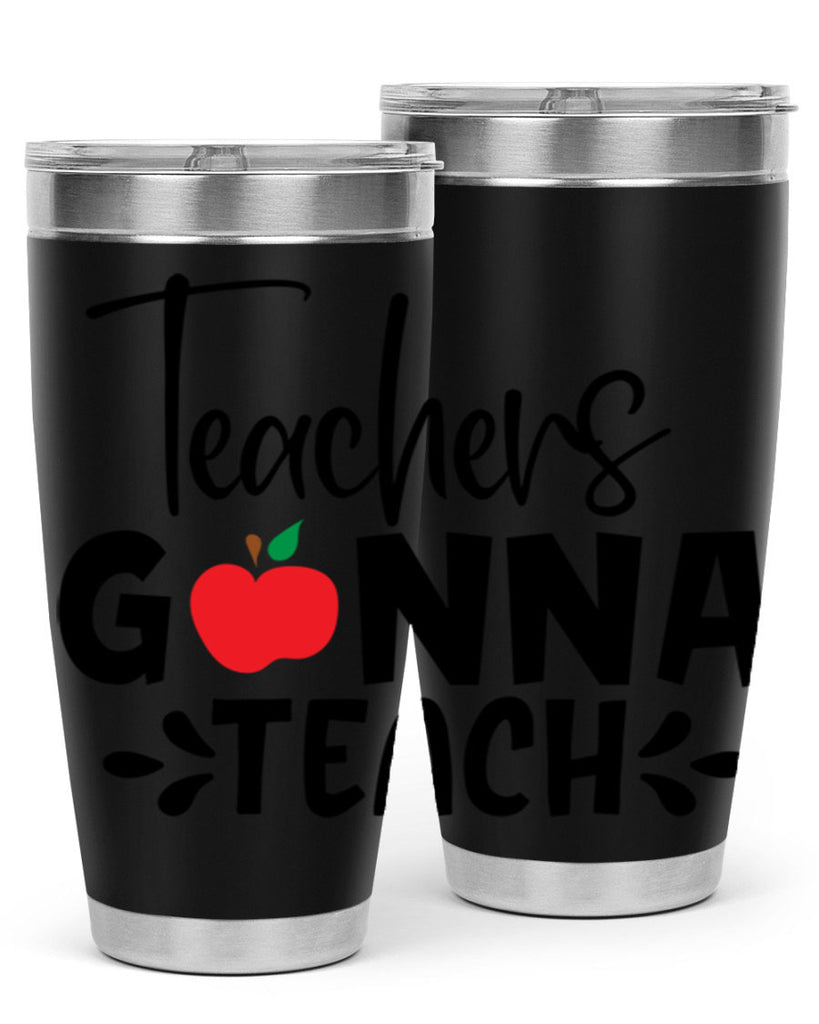 teachers gonna teach Style 131#- teacher- tumbler