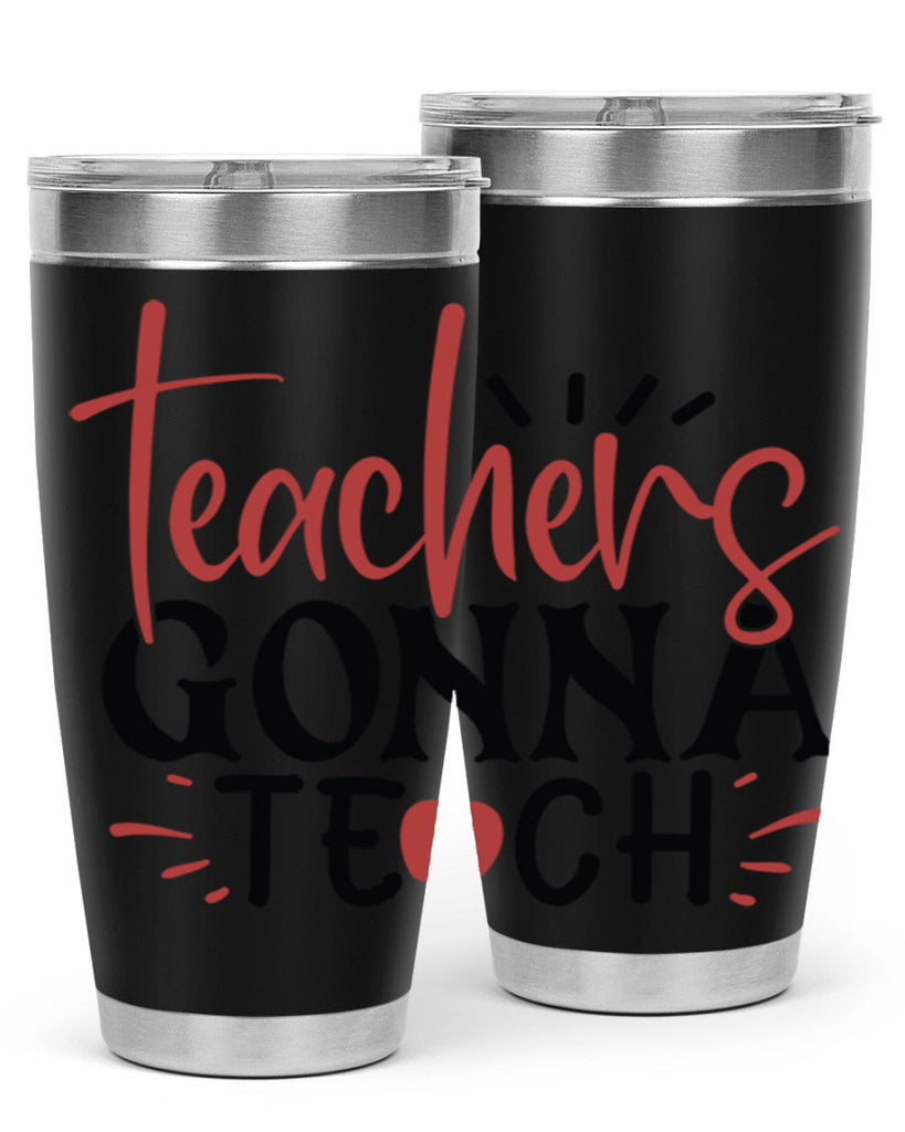 teachers gonna teach Style 132#- teacher- tumbler