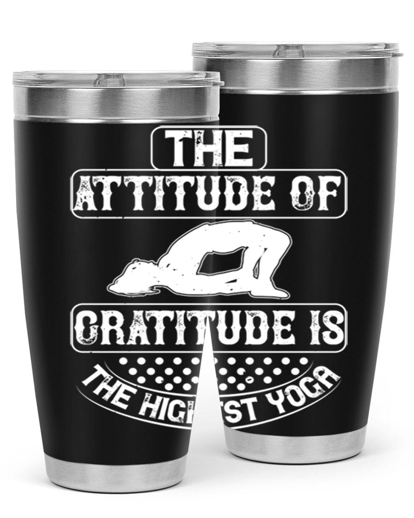 the attitude of gratitude is the highest yoga 64#- yoga- Tumbler