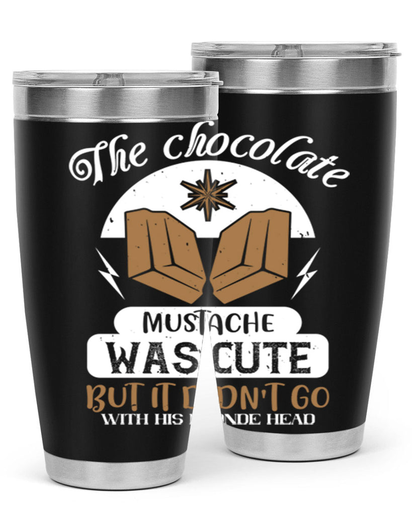 the chocolate mustache was cute but it didn’t go with his blonde head 16#- chocolate- Tumbler