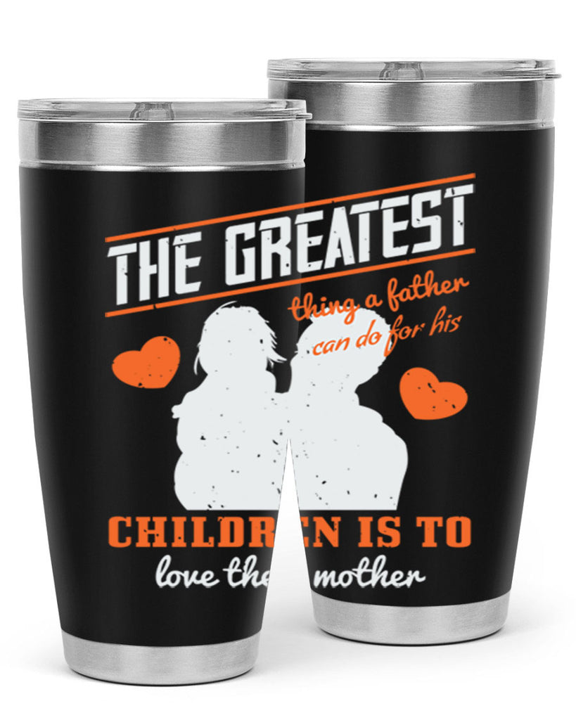 the greatest thing a father 162#- fathers day- Tumbler