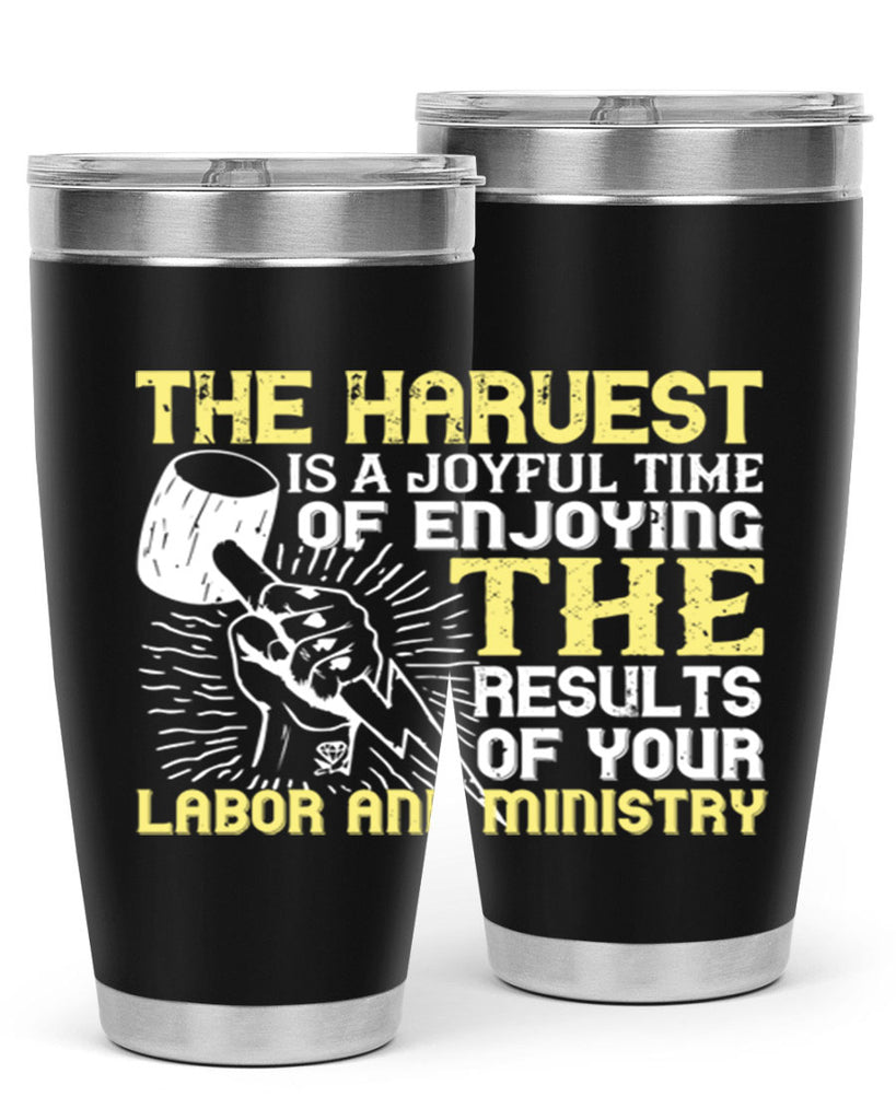 the harvest is a joyful time of enjoying the results of your labor and ministry 16#- labor day- Tumbler