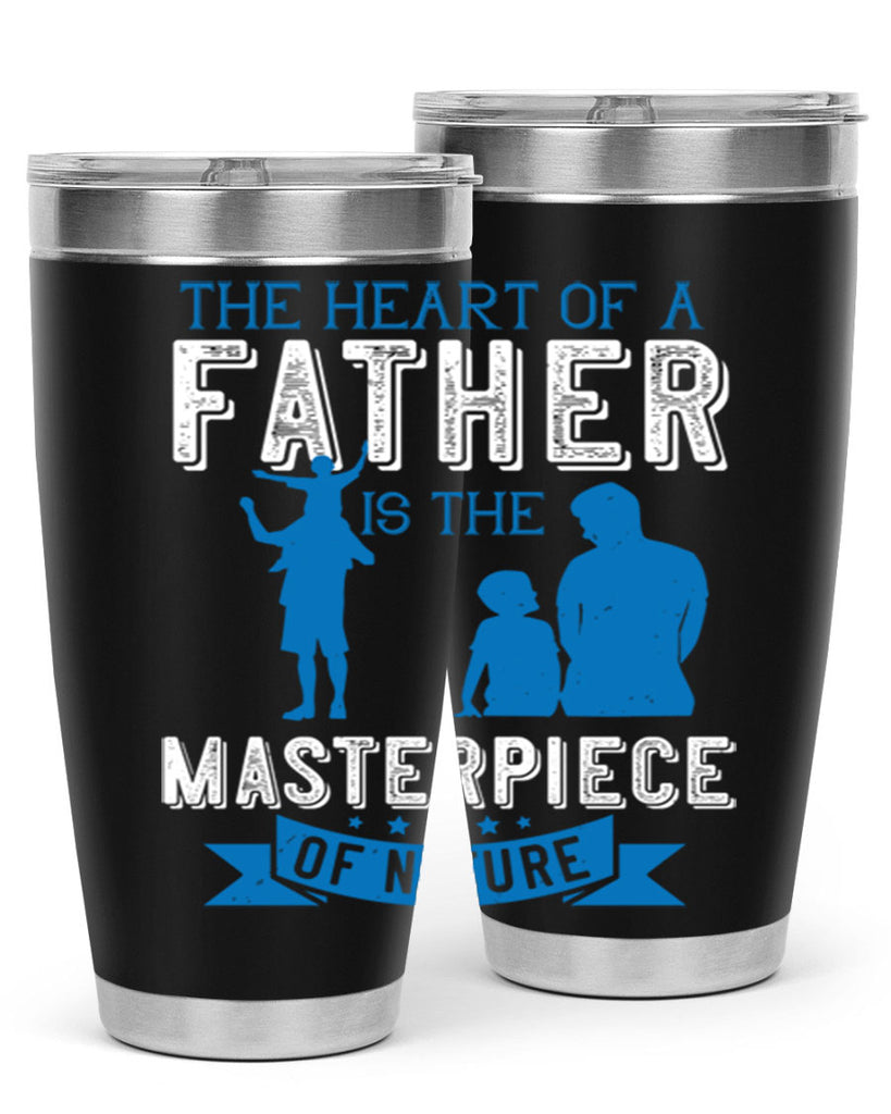 the heart of a father is the masterpiece of nature 169#- fathers day- Tumbler