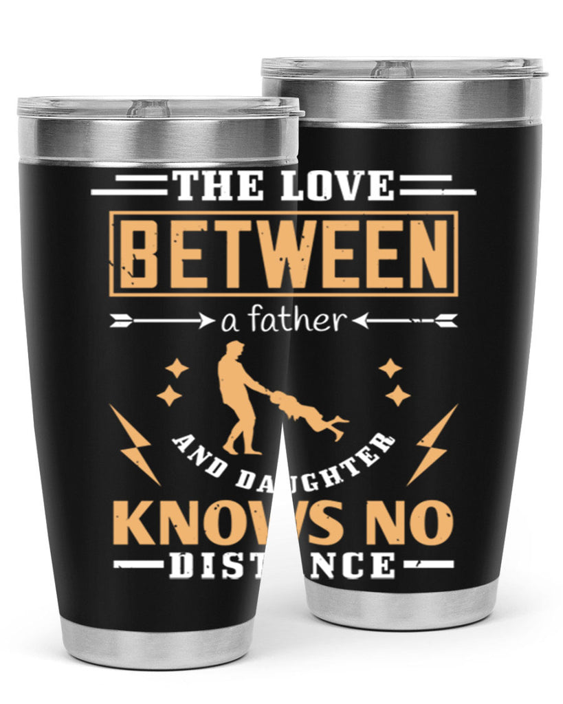 the love between a father and daughter knows no distance 161#- fathers day- Tumbler