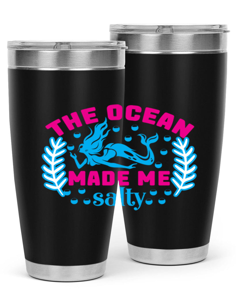 the ocean made me salty 629#- mermaid- Tumbler