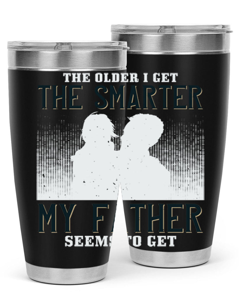 the older i get the smarter 156#- fathers day- Tumbler