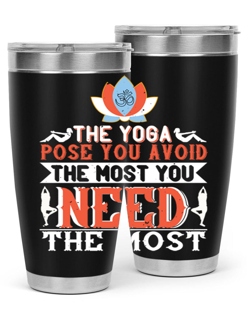 the yoga pose you avoid the most you need the most 48#- yoga- Tumbler