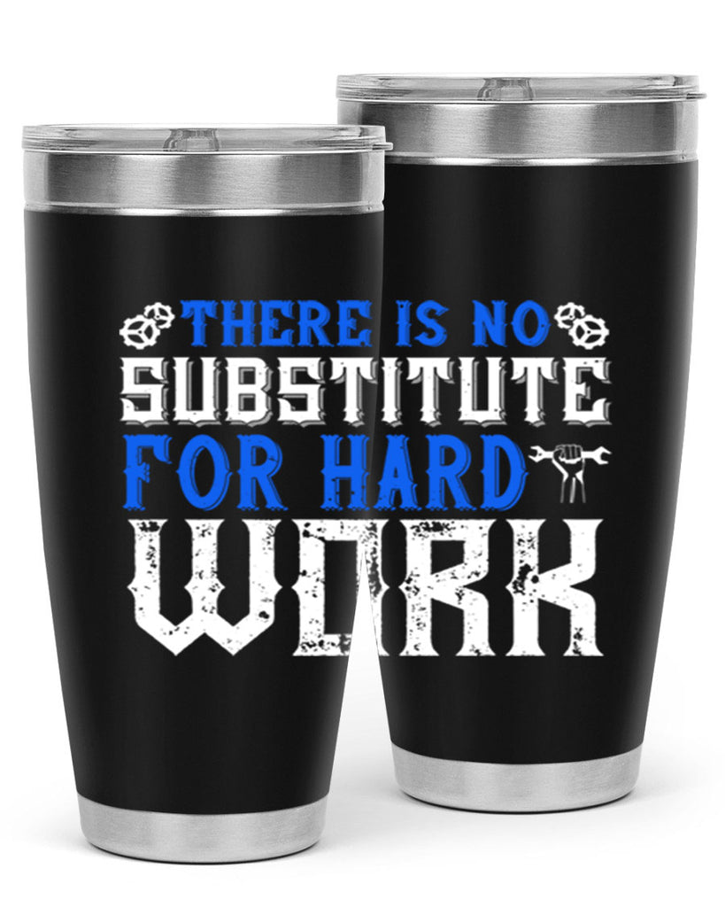 ther is no substitute for hard work 1#- labor day- Tumbler