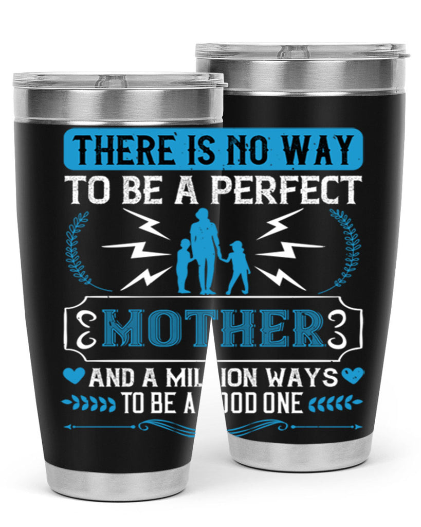 there is no way to be a perfect 23#- mothers day- Tumbler