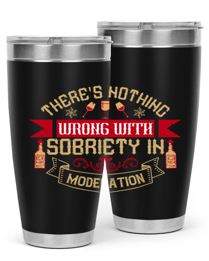 theres nothing wrong with sobriety in moderation 25#- drinking- Tumbler