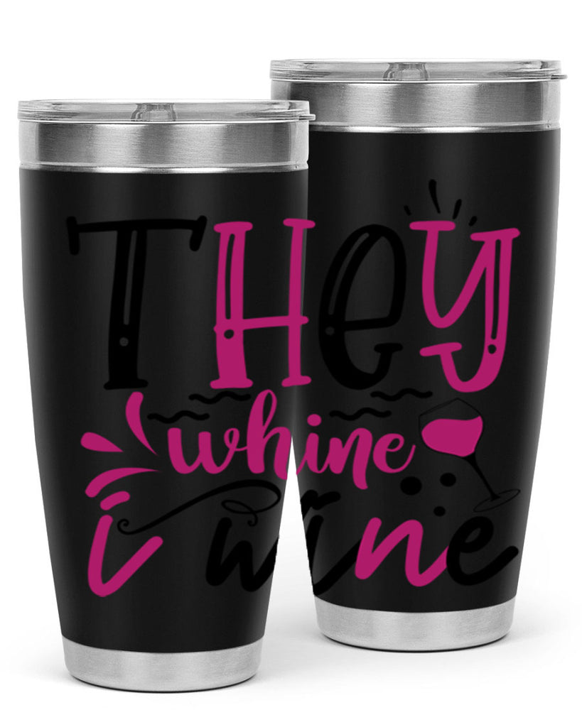 they whine i wine 155#- wine- Tumbler