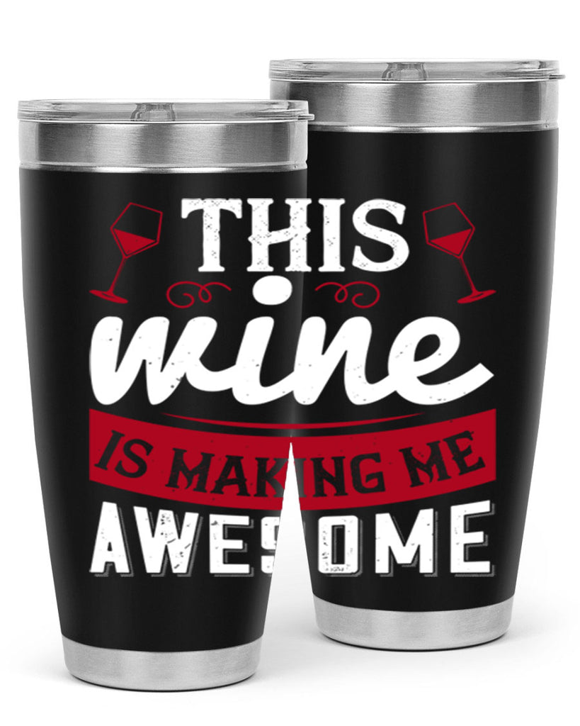 this wine is making me awesome 117#- wine- Tumbler