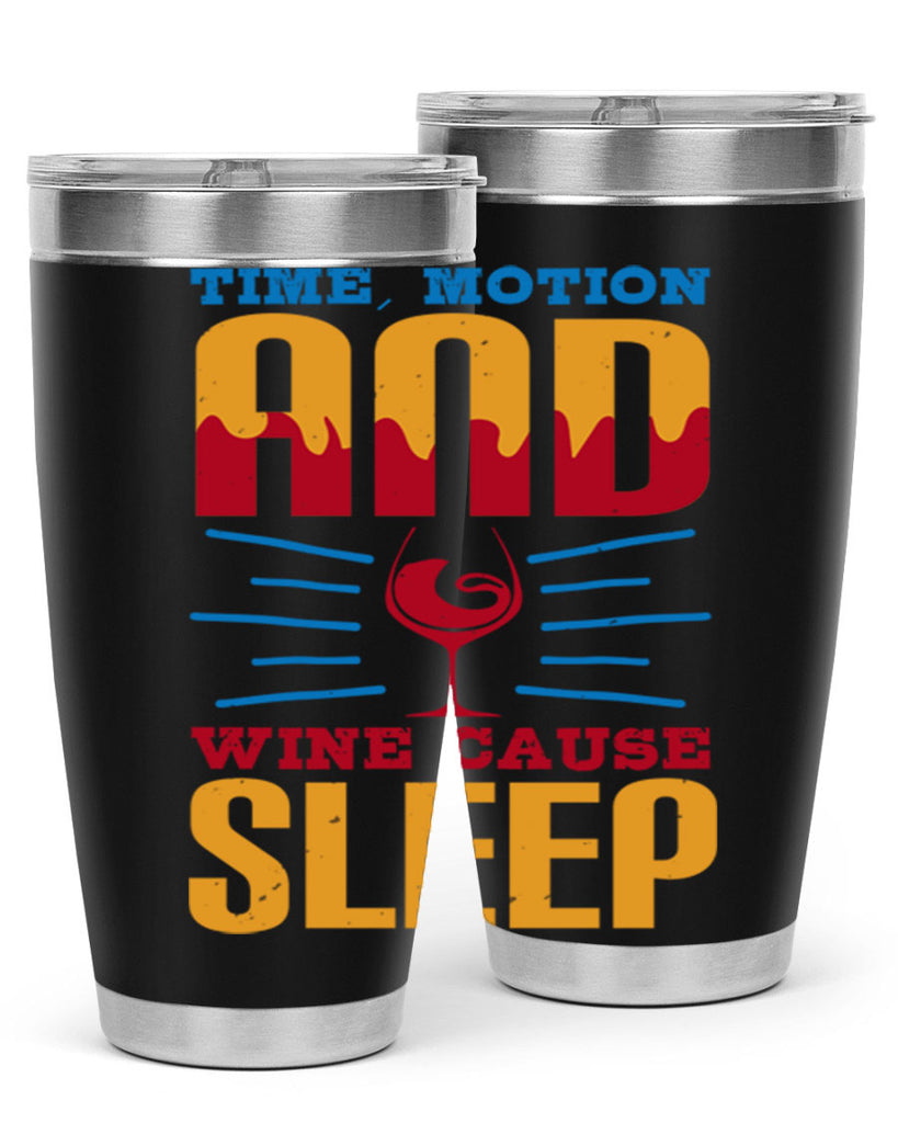 time motion and wine cause sleep 116#- wine- Tumbler