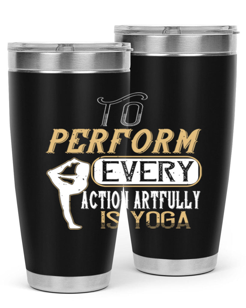 to perform every action artfully is yoga 46#- yoga- Tumbler