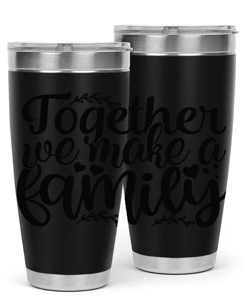 together we make a family 14#- family- Tumbler