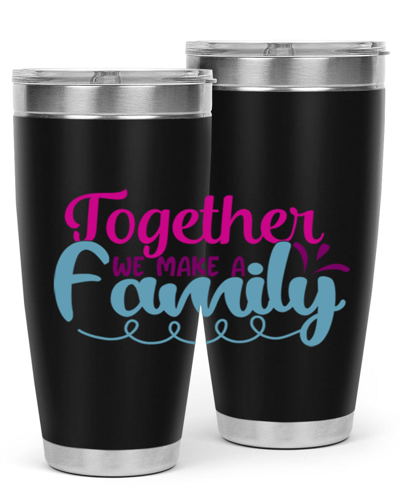 together we make a family 15#- family- Tumbler