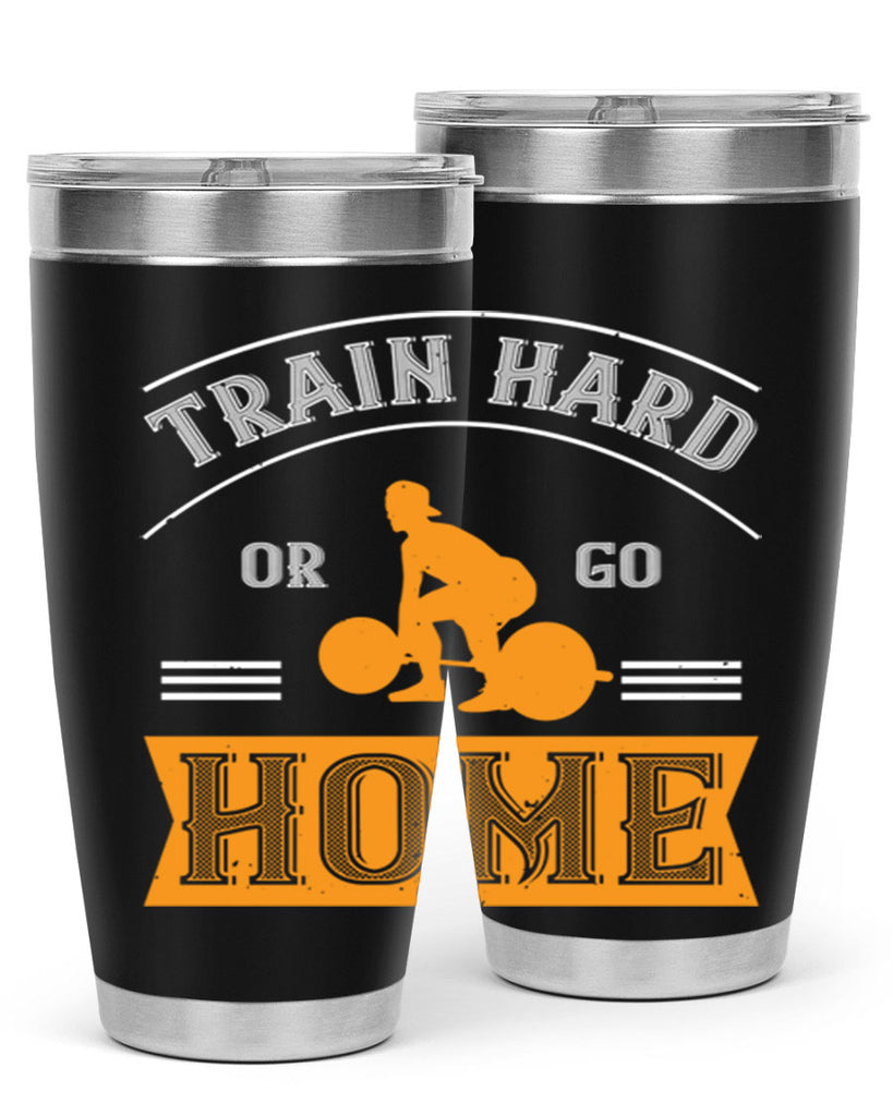 train hard or go home 63#- gym- Tumbler