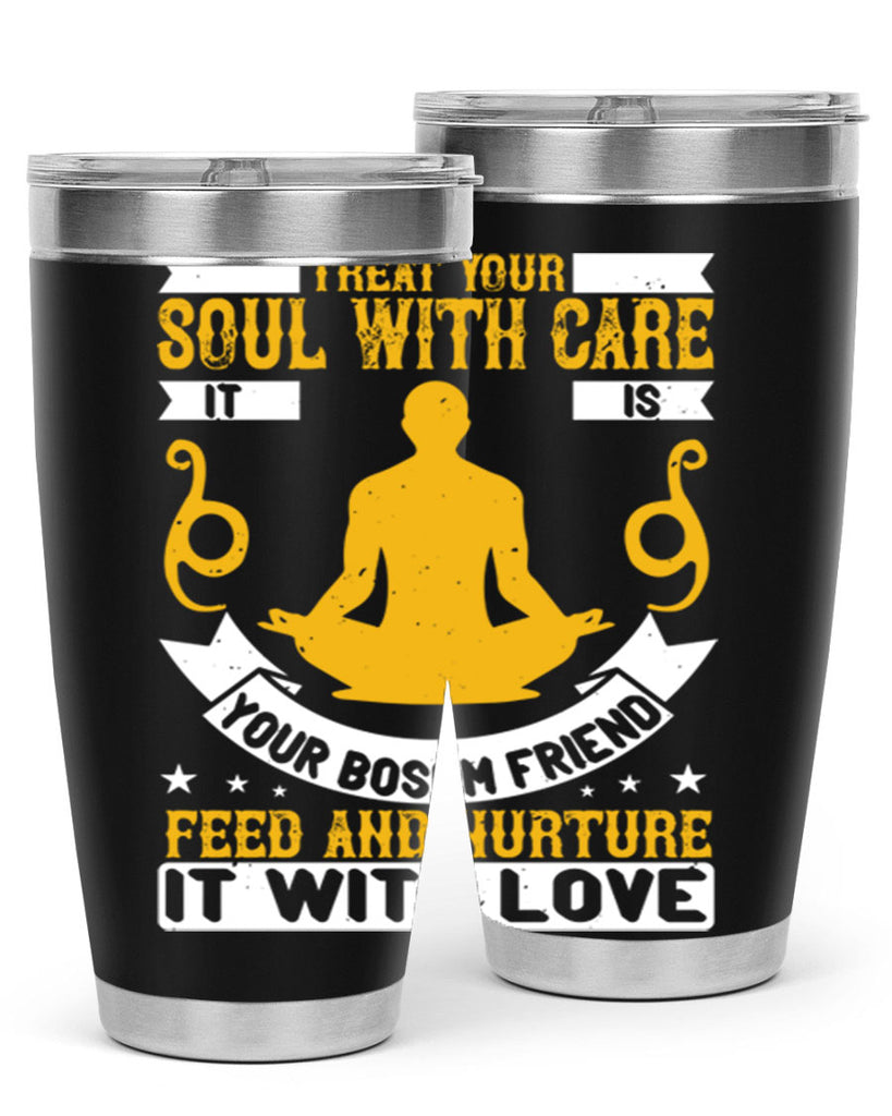 treat your soul with care it is your bosom friend feed and nurture it with love 42#- yoga- Tumbler