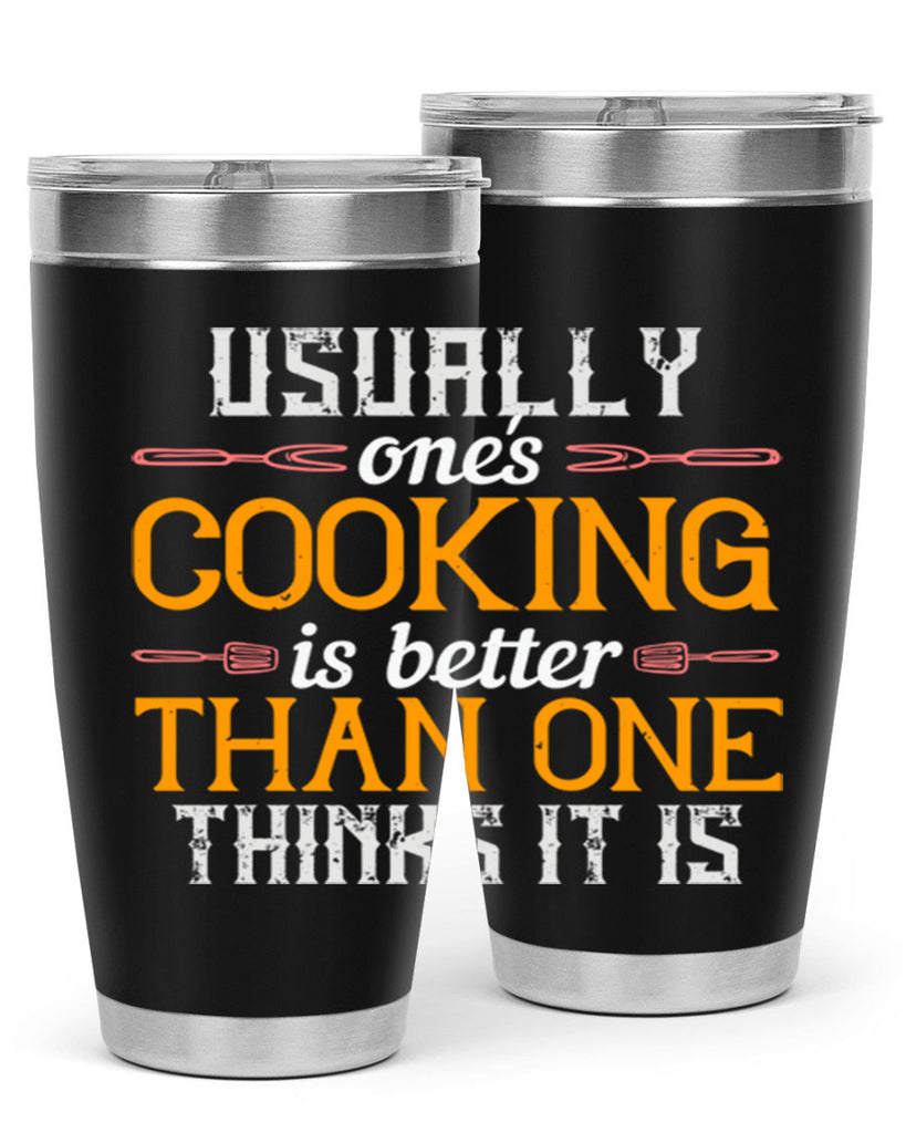 usually ones cooking is better than one thinks it is 10#- cooking- Tumbler