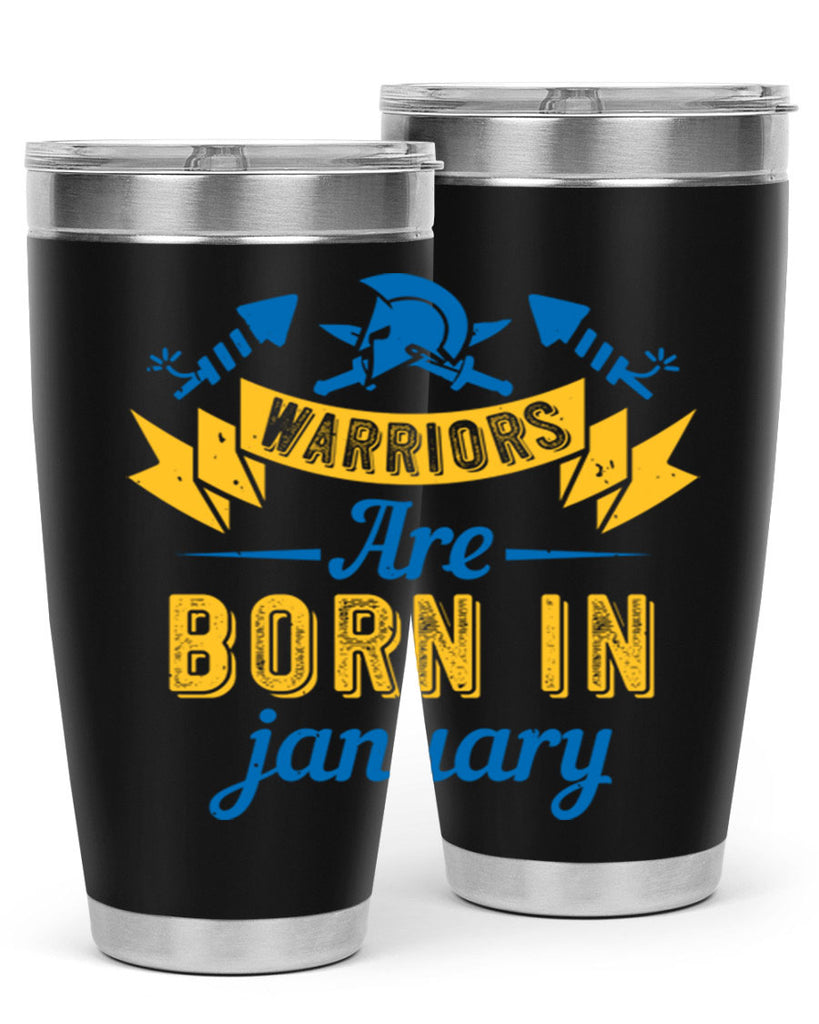 warriors are born in January Style 16#- birthday- tumbler