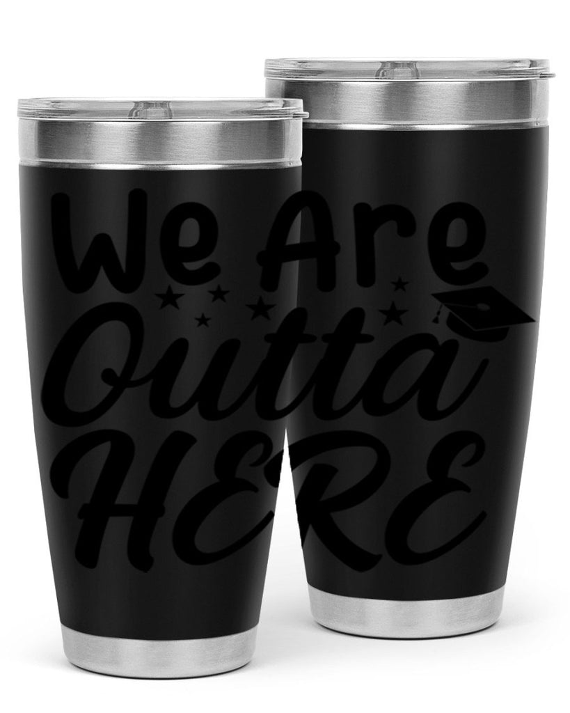 we are outta here 8#- graduation- Tumbler