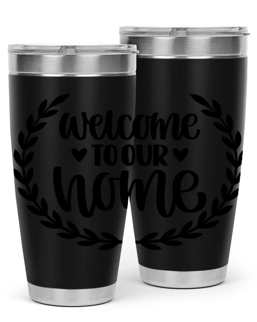 welcome to our home 2#- home- Tumbler