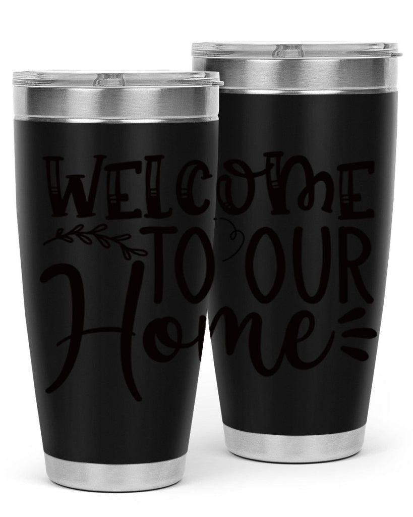 welcome to our home 92#- home- Tumbler