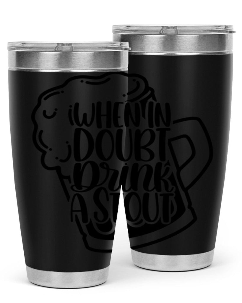 when in doubt drink a stout 16#- beer- Tumbler