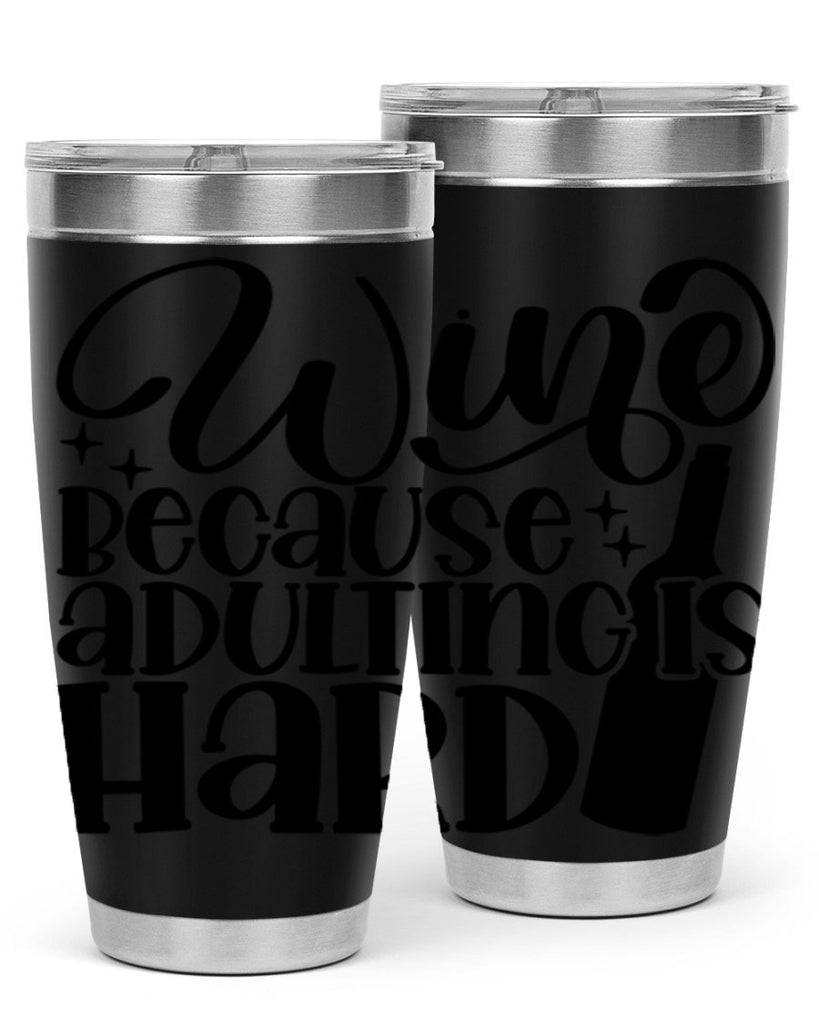 wine because adulting is hard 22#- wine- Tumbler