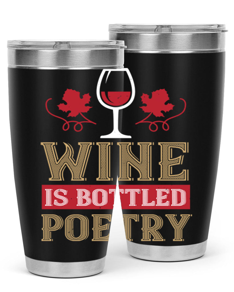 wine is bottled poetry 5#- wine- Tumbler