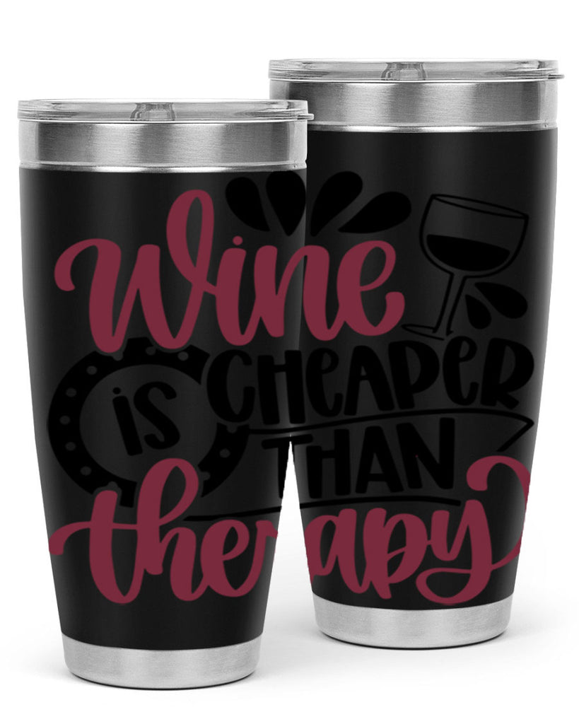 wine is cheaper than therapy 21#- wine- Tumbler