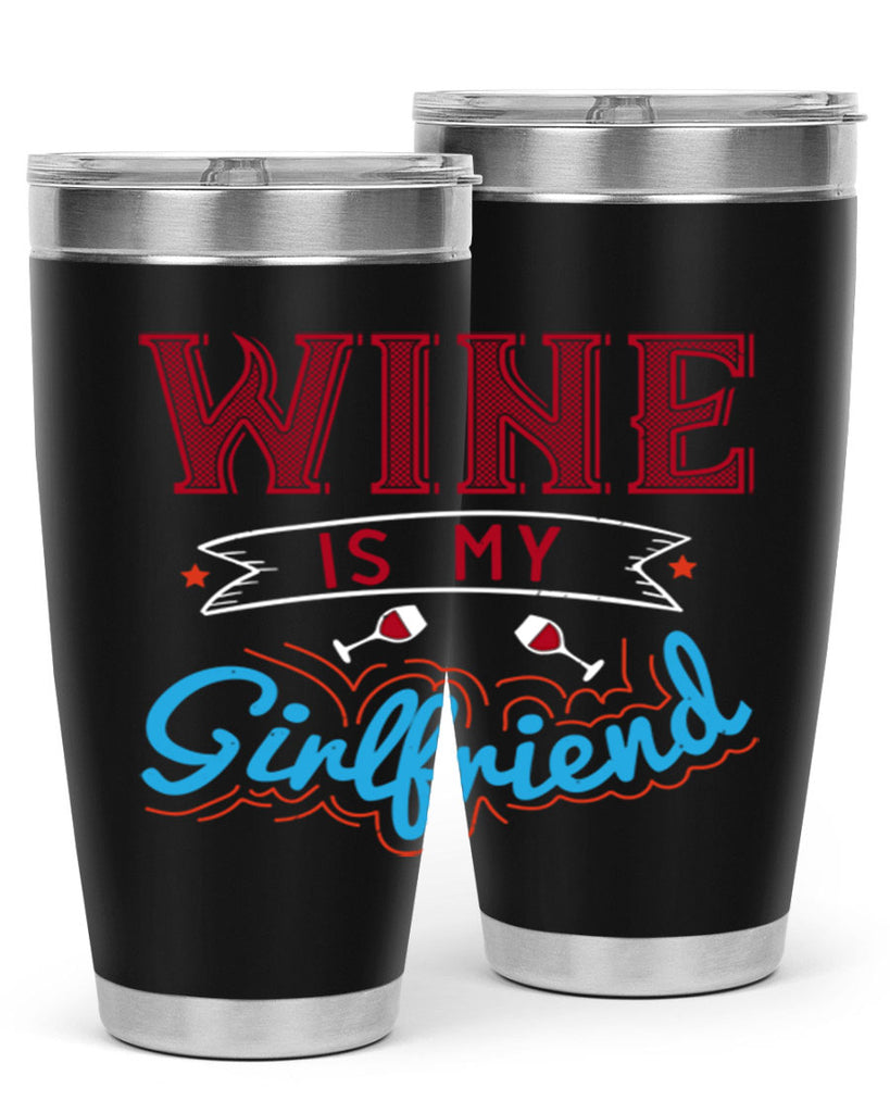 wine is my girlfriend 105#- wine- Tumbler