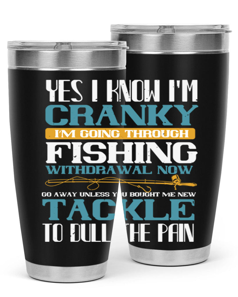 yes i know i’m cranky i’m going trough fishing withdrawal now 6#- fishing- Tumbler