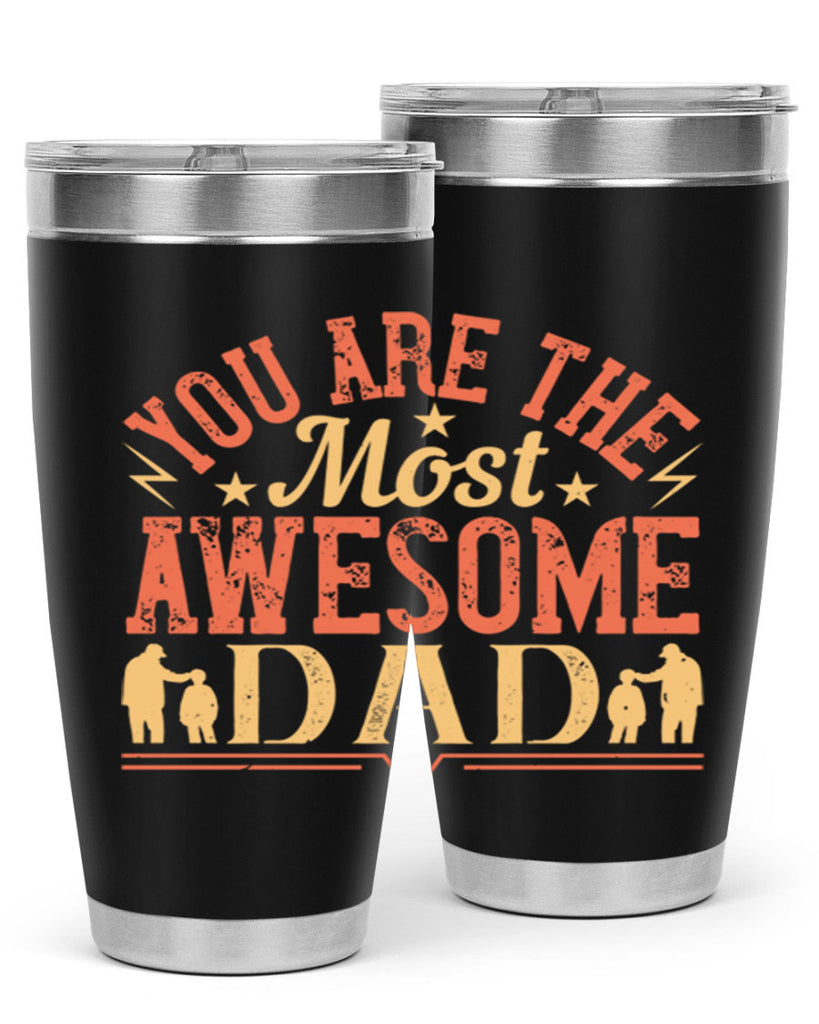 you are the most awesome dad 131#- fathers day- Tumbler