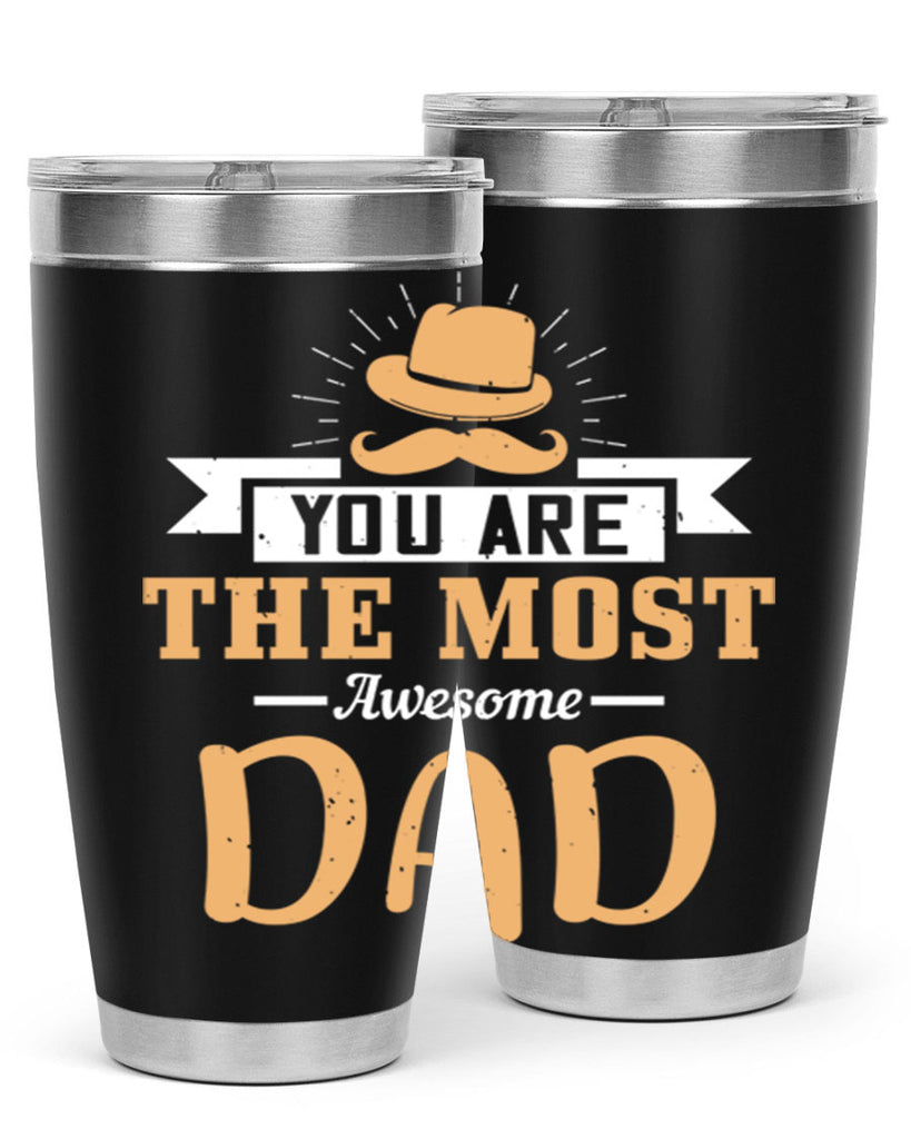 you are the most awesome dad 136#- fathers day- Tumbler