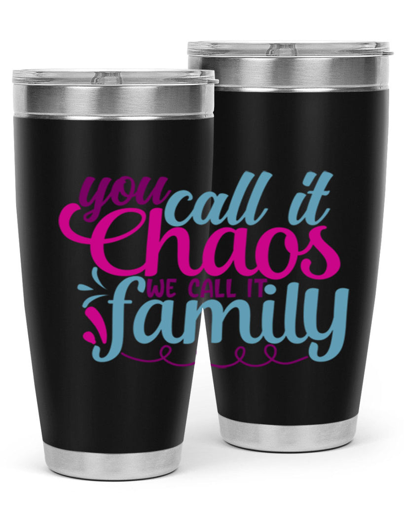 you call it chaos we call it family 3#- family- Tumbler