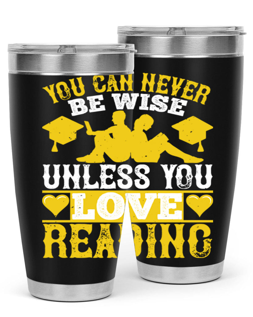 you can never be wise unless you love reading 1#- reading- Tumbler