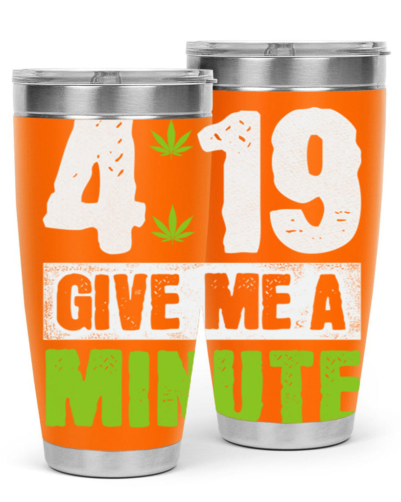 4-19 give me a minute 85#- marijuana- Tumbler