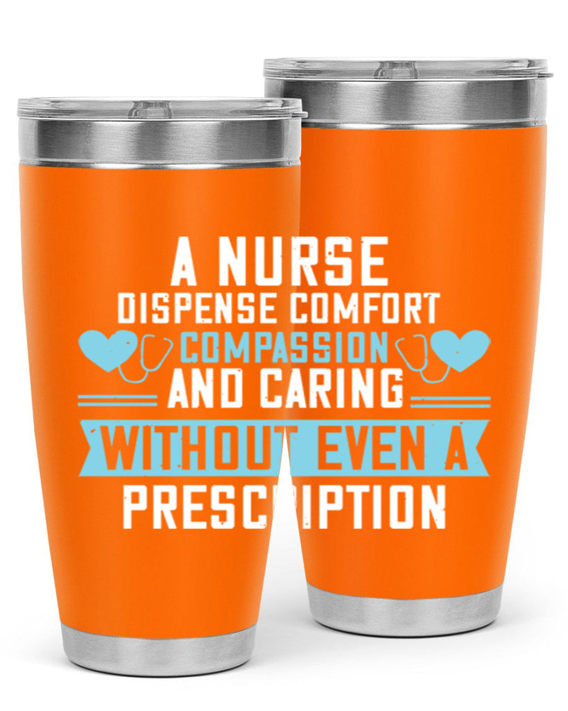 A Nurse dispense comfort compassion and caring without even a prescription Style 296#- nurse- tumbler