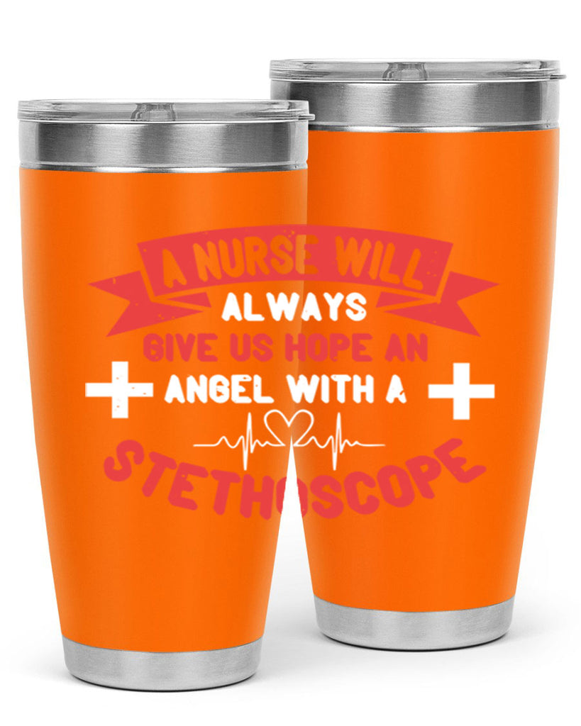 A Nurse will always give us hope an Angel with a stethoscope Style 251#- nurse- tumbler