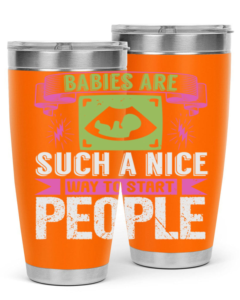 A baby is Gods opinion that life should go on Style 157#- baby- tumbler