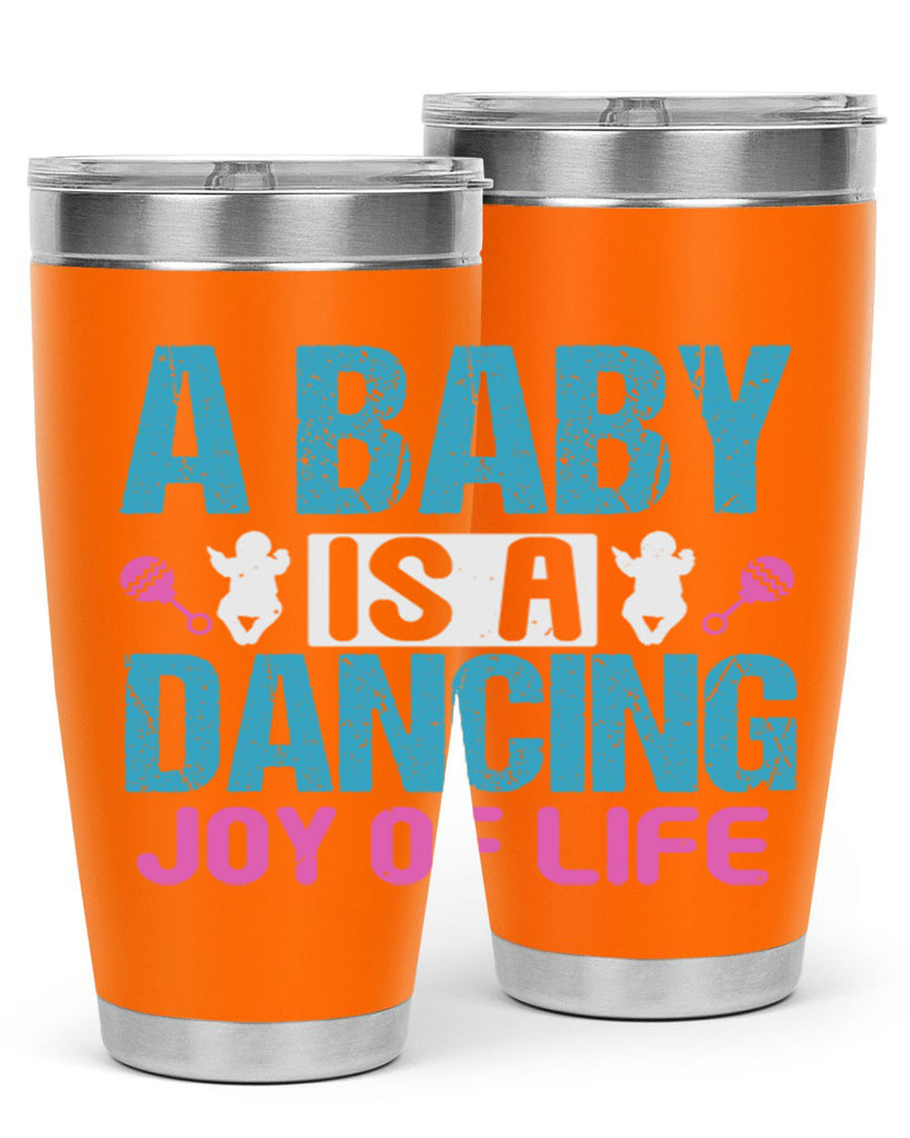 A baby is a dancing joy of life Style 179#- baby- tumbler