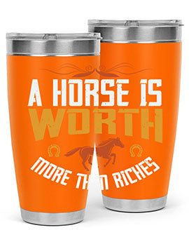 A horse is worth more than riches Style 45#- horse- Tumbler