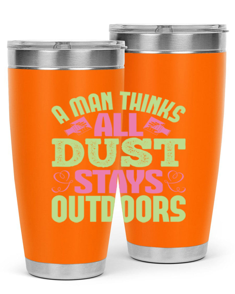 A man thinks all dust stays outdoors Style 17#- cleaner- tumbler
