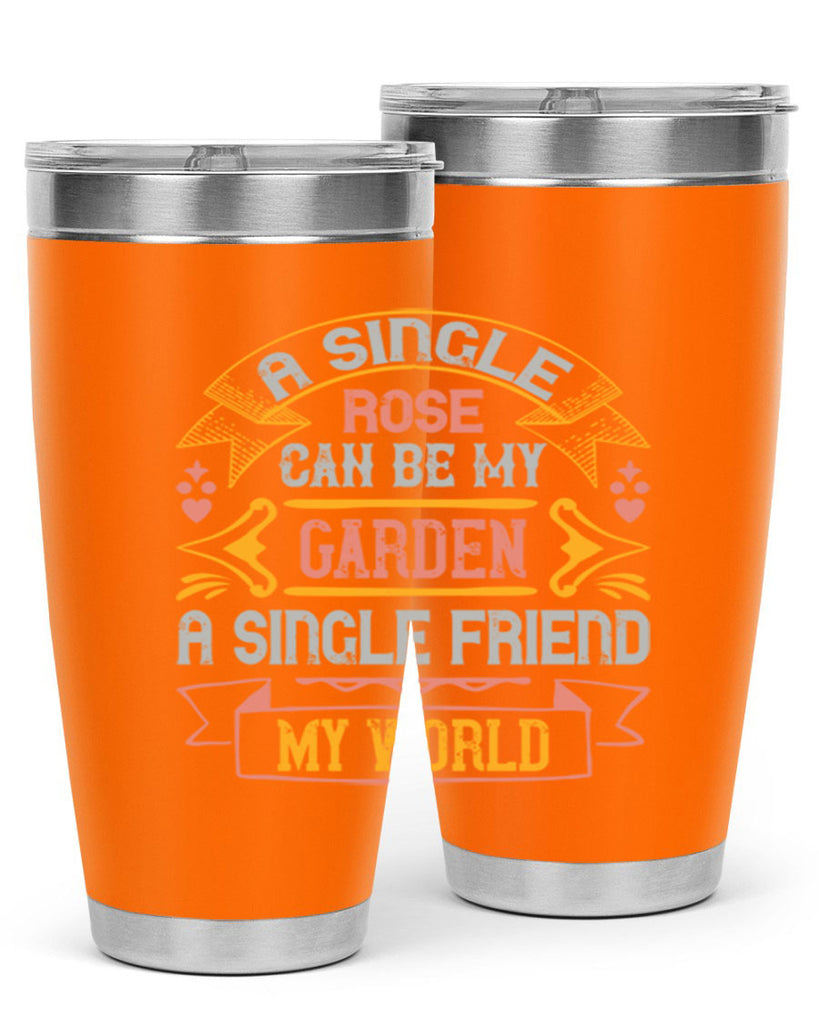 A single rose can be my garden… a single friend my world Style 4#- Best Friend- Tumbler