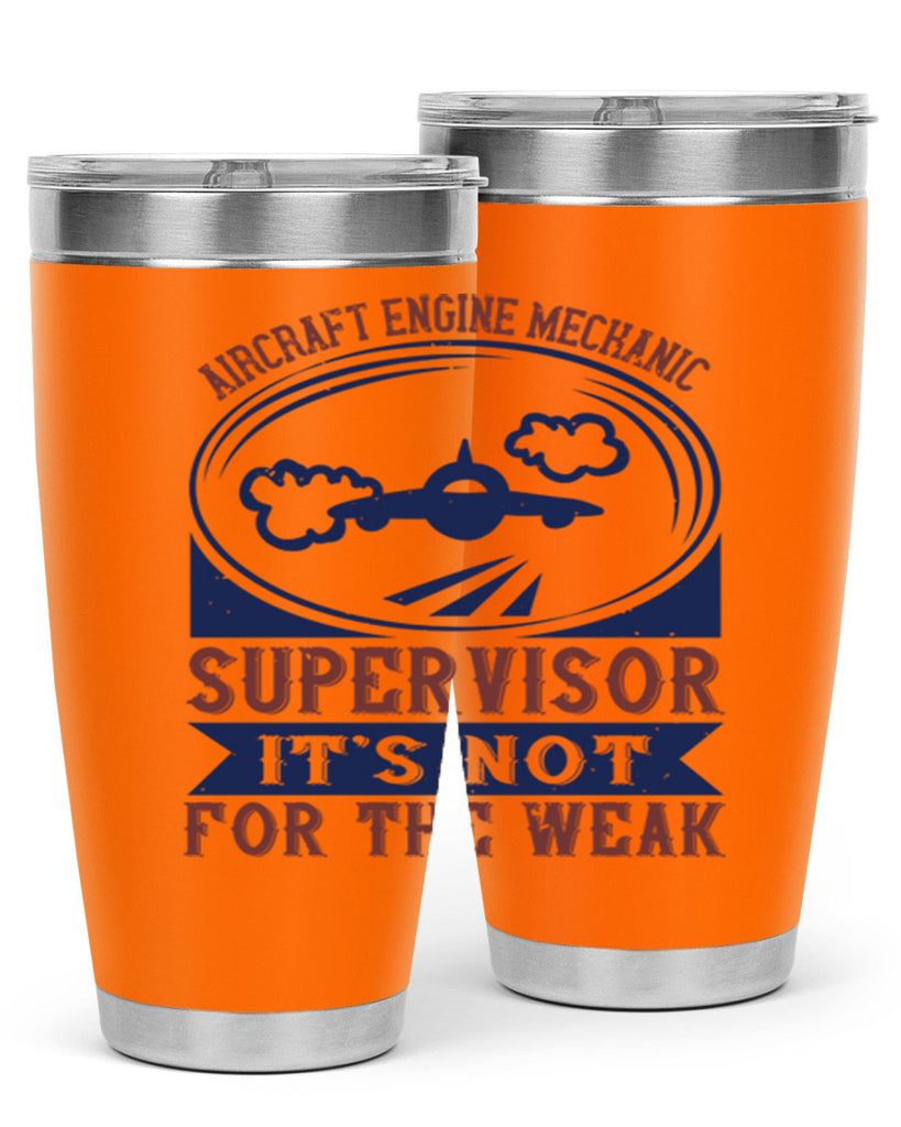 AIRCRAFT ENGINE MECHANIC SUPER VISOR ITS NOT FOR THE WEAK Style 22#- engineer- tumbler