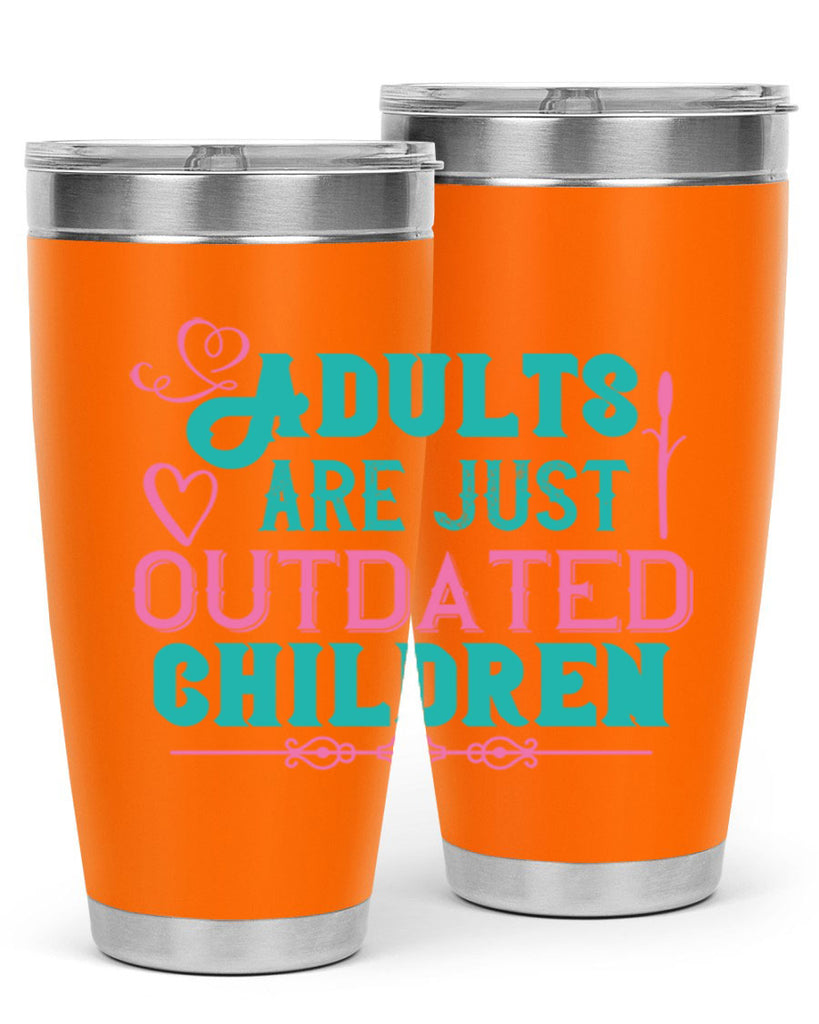 Adults are just outdated children Style 52#- baby- Tumbler